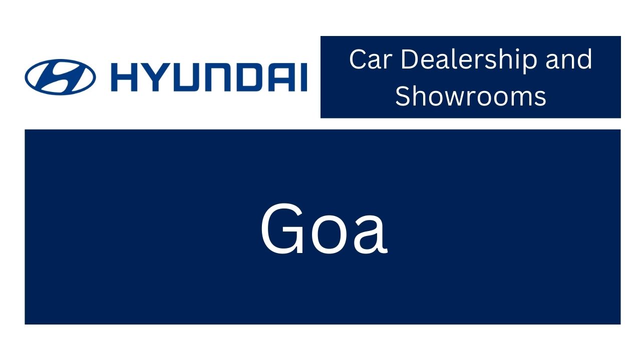 Hyundai Car Dealers and Showrooms in Goa