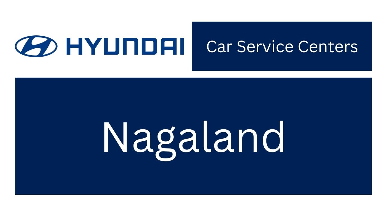 Hyundai Car Service Centers in Nagaland