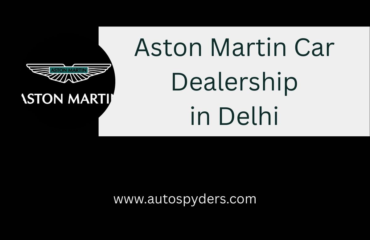 Aston Martin Authorized Dealers in Delhi: Phone Numbers, Email ID and Address