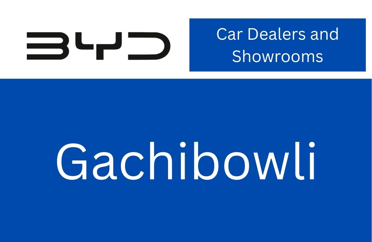 BYD Car Dealers and Showrooms in Gachibowli: Address, Phone Numbers and Email IDs