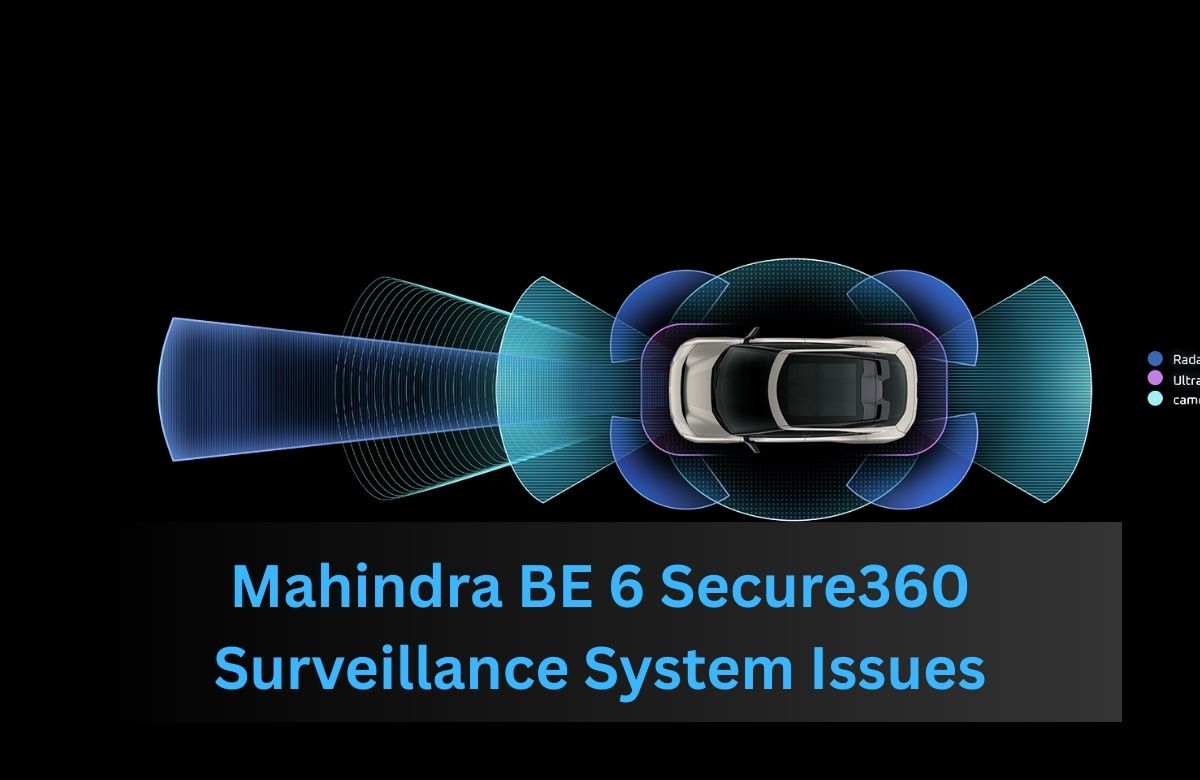 Mahindra BE 6 Secure360 Surveillance System Issues: Insights, Myths, and Solutions