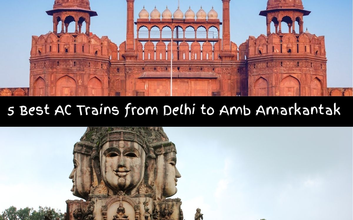 5 Best Luxe AC Trains from Delhi to Amarkantak for a Blissful Pilgrimage Journey