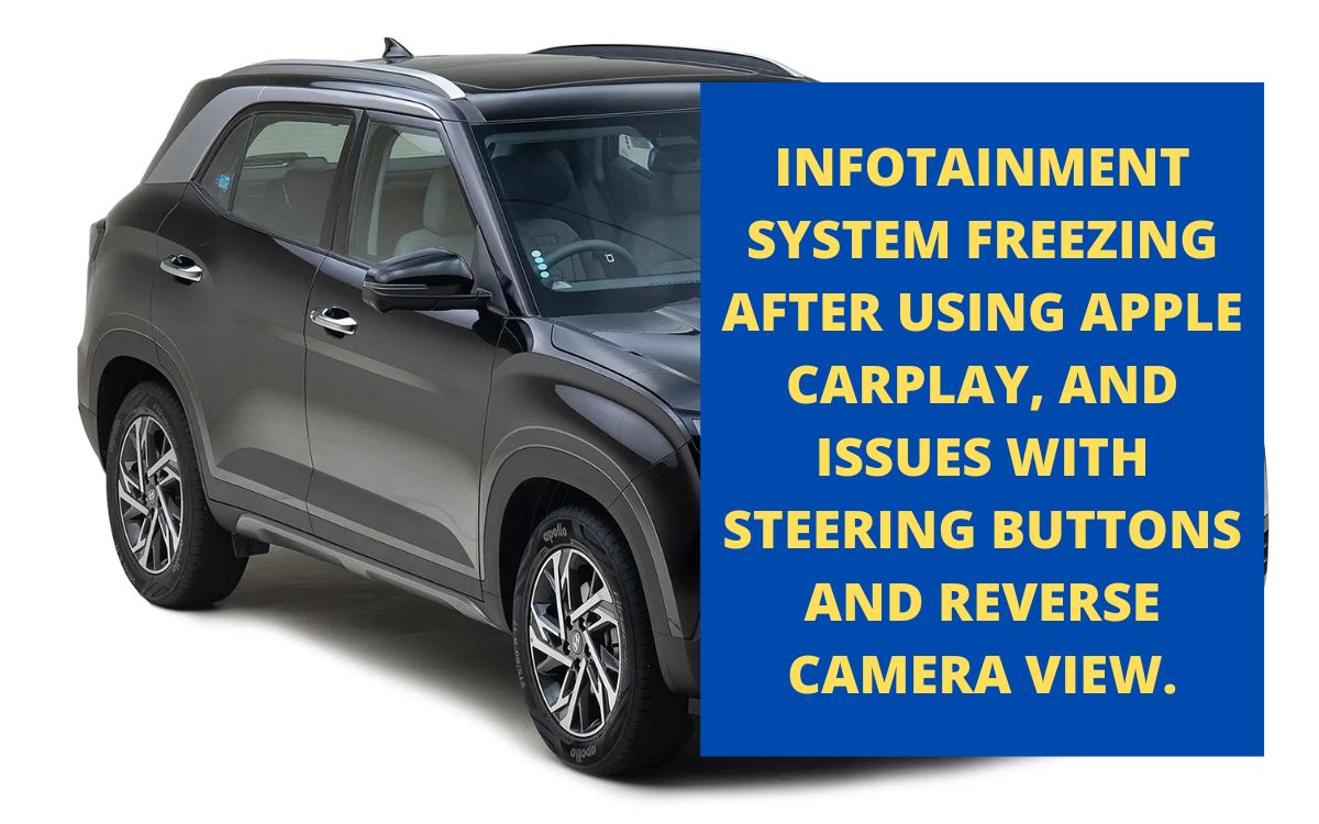 Hyundai Creta Infotainment System Freezing: Apple CarPlay, Steering Buttons, and Reverse Camera Issues Explained